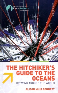 The Hitchhiker's Guide To The Oceans: Crewing Around The World

	Alison Muir Bennett, May 2008 - 124 pages - Paperback

	 

	What better way to travel the world than by crewing on a yacht? This book is ideal for crew pre-planning and for skippers seeking crew. Unique yacht migration maps show where the seasonal bottlenecks occur and help pinpoint the best places and times of year to gain a crew place.

	 

	What better way of travelling the world than by crewing on a yacht? "The Hitchiker's Guide to the Oceans "is ideal for crew pre-planning, and for skippers seeking crew. It is packed with practical information from how to find a crew position, what to expect from different kinds of skipper, how to be in the right place at the right time, where the yachts gather and when, to rally locations, how to maximise your chances of being taken on as crew, what will be expected of you as crew, and job opportunities along the way. 

	 

	Unique yacht migration maps show where the seasonal bottlenecks occur, and help pinpoint the best places and times of year to gain a crew place. This sixth edition with fully updated information and website addresses as well as a new colour section will be welcomed by all aspiring yacht crew, and also as a skipper's reference.